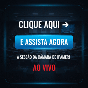 gemini-2.5-flash-image-preview_crie_uma_imagem_com_a_mensagem_CLIQUE_AQUI_-_E_ASSISTA_AGORA_A_SESSÃO_DA_CAMARA_DE_IPAMERI_-_AO_V-0